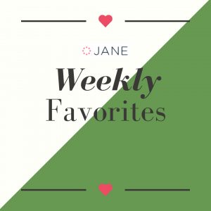 Jane weekly Favorites